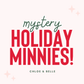 MYSTERY HOLIDAY MINNIE’S