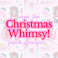 FLASH PREORDER - CHRISTMAS WHIMSY!